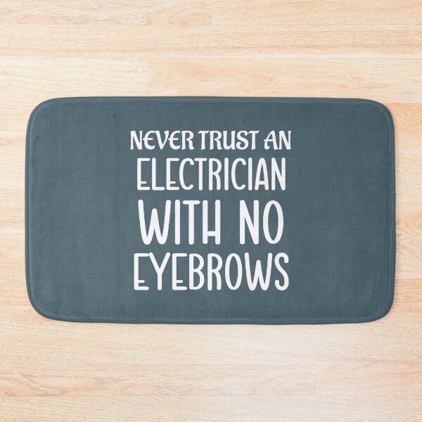 Item preview, Never Trust An Electrician With No Eyebrows. Funny Electrician Quotes, Electrician Saying designed and sold by DesignHouse07.