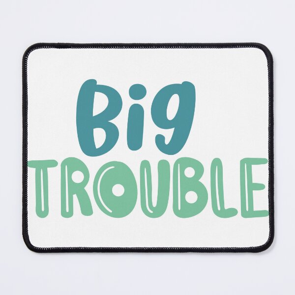 Item preview, BIG TROUBLE designed and sold by Magico Paco.