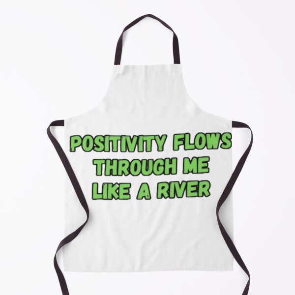 Item preview, Positivity Flows Through Me Like A River designed and sold by CapriCreatives.
