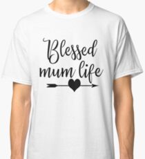 Blessed Mum Life Mother's Day Gift for Mom Classic T-Shirt