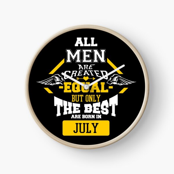 Item preview, All Men are Created Equal But Only The Best Are Born In July designed and sold by CreativeStrike.