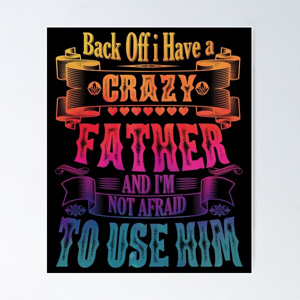 Item preview, Back Off I Have a Crazy father And I'm Not Afraid To Use Hir Funny Family Quote designed and sold by YAHIA-14.
