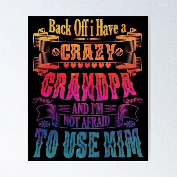 Item preview, Back Off I Have a Crazy Grandpa And I'm Not Afraid To Use Hir Funny Family Quote designed and sold by YAHIA-14.