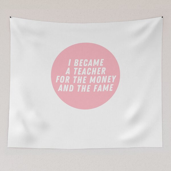 Item preview, I Became A Teacher For The Money And The Fame  designed and sold by CharmStudio.