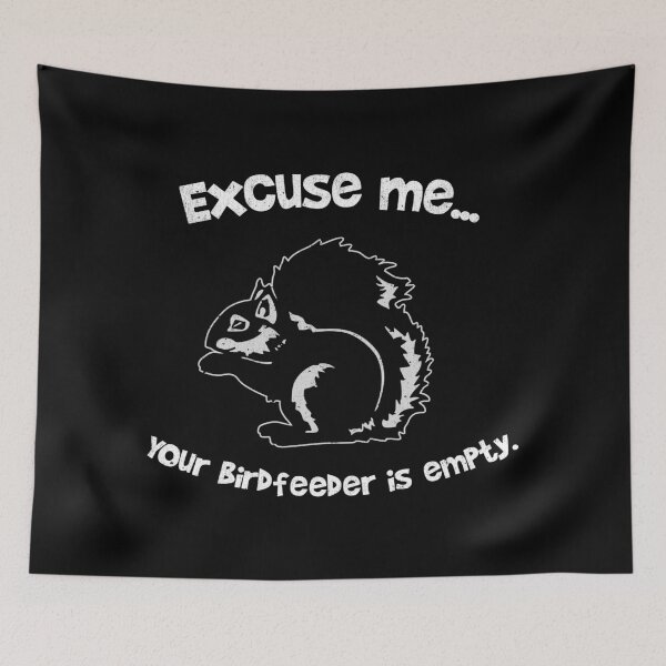 Item preview, Excuse Me Your Bird Feeder Is Empty Squirrel designed and sold by Gostisgotic.