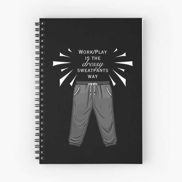 Item preview, Work/Play is the Dressy Sweatpants Way designed and sold by SunandShade.