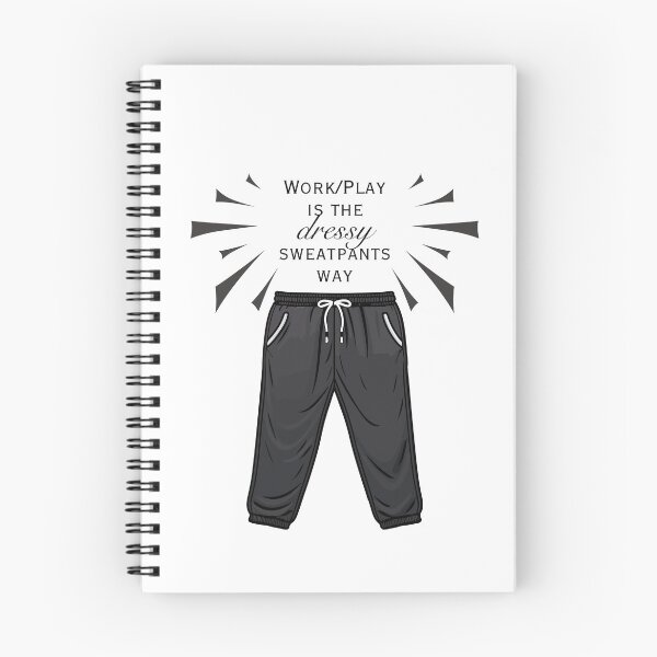Item preview, Work/Play is the Dressy Sweatpants Way designed and sold by SunandShade.
