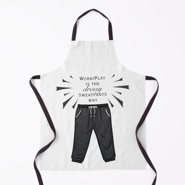 Item preview, Work/Play is the Dressy Sweatpants Way designed and sold by SunandShade.