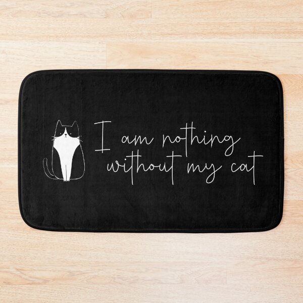 Item preview, I am nothing without my cat | Single Cat mom obsession | crazy cat mom | cat mantras designed and sold by themichetti.