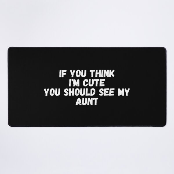 Item preview, If you think I'm cute you should see my aunt designed and sold by manandi1.