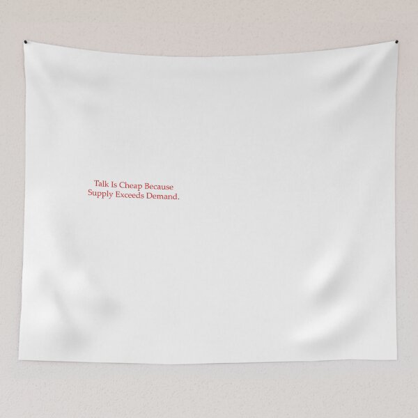 Item preview, Talk Is Cheap Because Supply Exceeds Demand. designed and sold by WilliamsGFX.