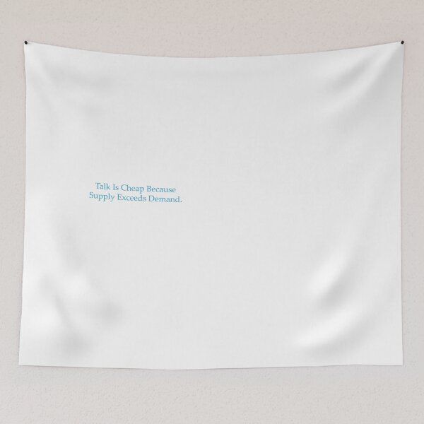 Item preview, Talk Is Cheap Because Supply Exceeds Demand. designed and sold by WilliamsGFX.