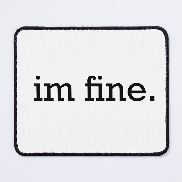 Item preview, I’m fine. design designed and sold by xoxodesignsxoxo.