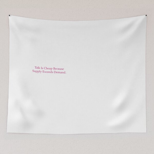 Item preview, Talk Is Cheap Because Supply Exceeds Demand. designed and sold by WilliamsGFX.