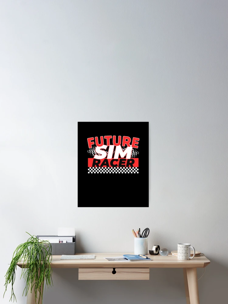 Thumbnail 2 of 3, Poster, Future Sim Racer Funny Sim Racing Quote designed and sold by SharpThreadZ.