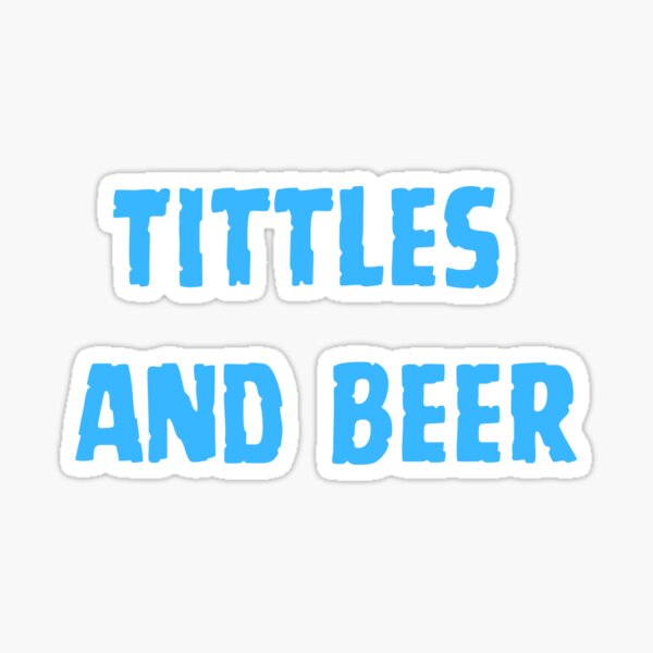 Titties And Beer Stickers for Sale