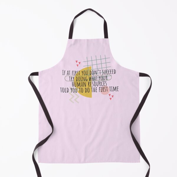 Item preview,  If At First You Don't Succeed, Try Doing What Human Resources Told You To Do The First Time designed and sold by SunfullyYours.