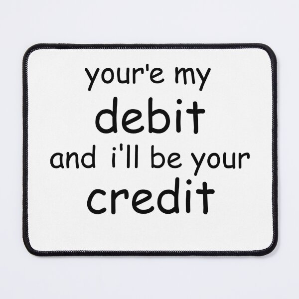 Item preview, you're my debit and i'll be your credit designed and sold by WilliamsGFX.