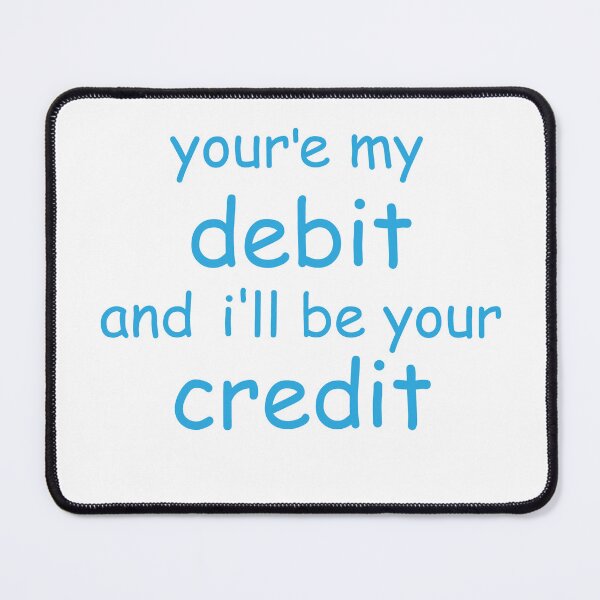 Item preview, you're my debit and i'll be your credit designed and sold by WilliamsGFX.