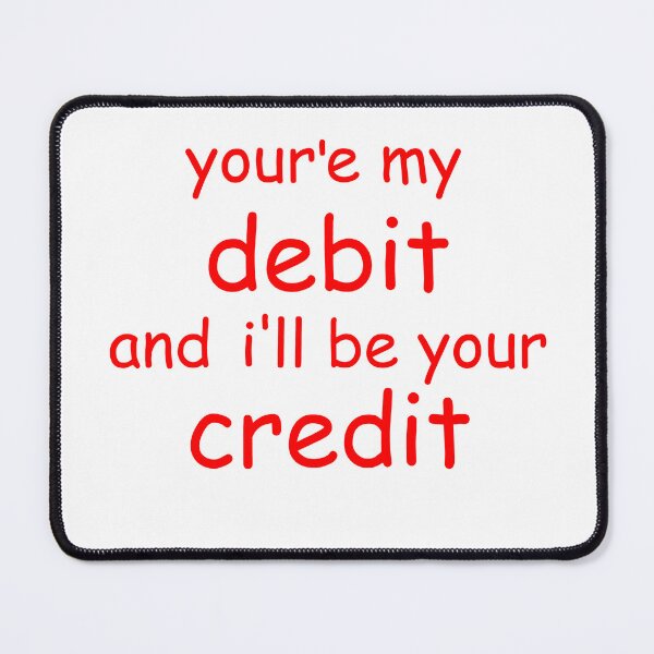 Item preview, you're my debit and i'll be your credit designed and sold by WilliamsGFX.