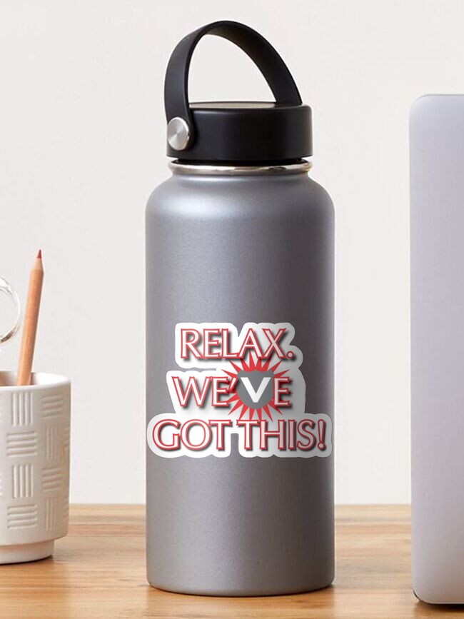 Thumbnail 1 of 3, Sticker, RELAX We've Got This! designed and sold by VogelsangGear.