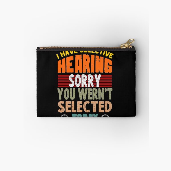 Item preview, I Have Selective Hearing, You Weren't Selected today funny quote designed and sold by sami david ⭐⭐⭐⭐⭐.