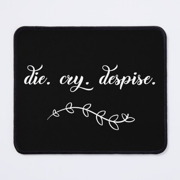 Item preview, die. cry. despise. - White designed and sold by Sundevourer.