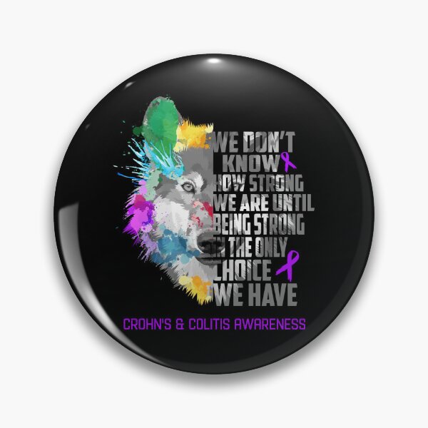 Item preview, Crohn's & Colitis Awareness, We Do Not Know How Strong We Are Until Being Strong In The Only Choice We Have designed and sold by KatMercerr.