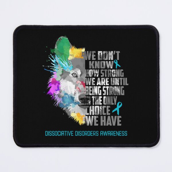Item preview, Dissociative Disorders Awareness, We Do Not Know How Strong We Are Until Being Strong In The Only Choice We Have designed and sold by KatMercerr.