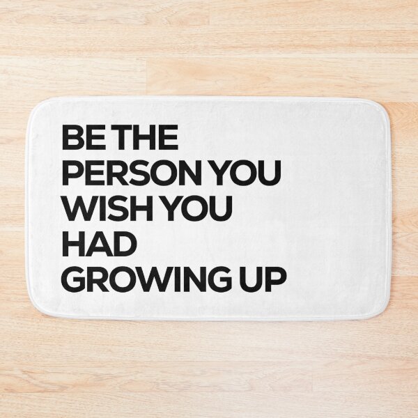 Item preview, be the person you wish you had growing up designed and sold by gdm123.