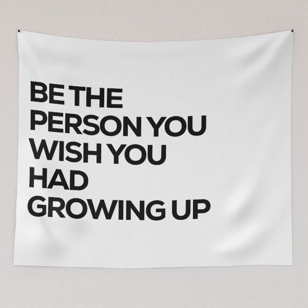 Item preview, be the person you wish you had growing up designed and sold by gdm123.