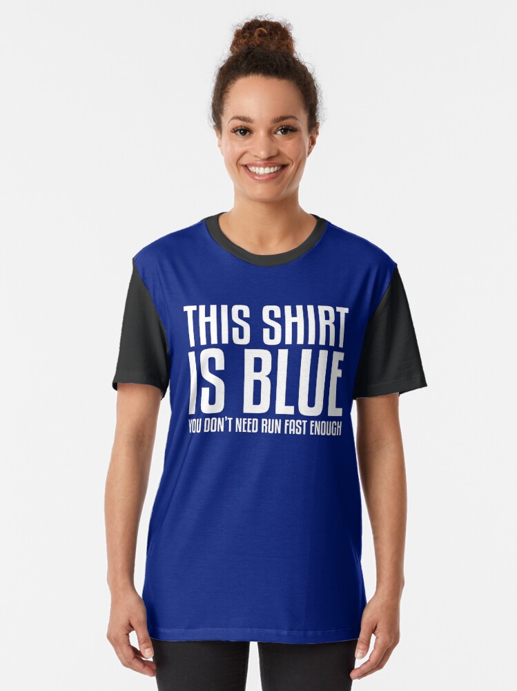 "This Shirt Is Blue, If you Run Fast Enough Funny Physics Joke ( you