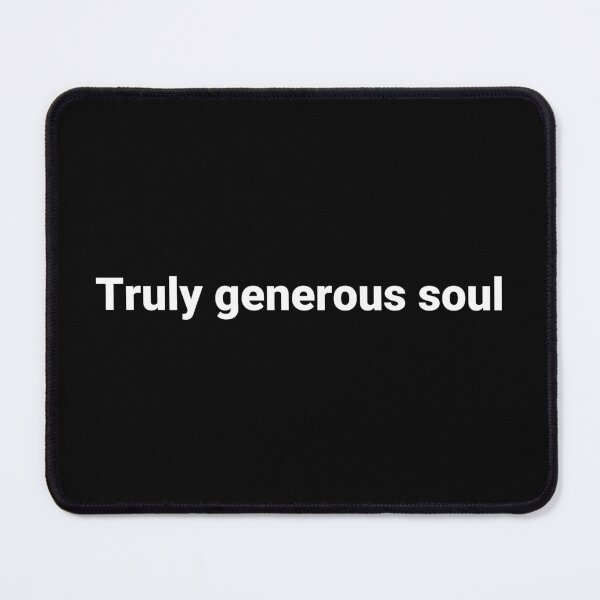 Item preview, Truly generous soul designed and sold by Text-based T-Shirts and Gifts.