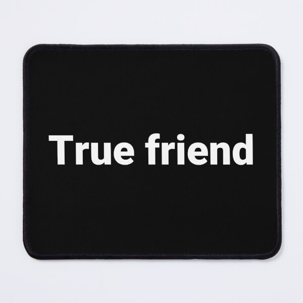 Item preview, True friend designed and sold by Text-based T-Shirts and Gifts.