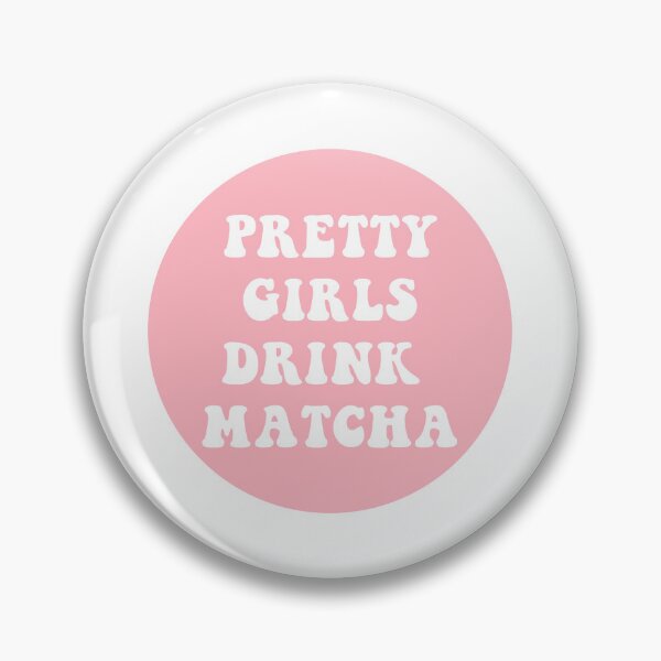 Item preview, Pretty Girls Drink Matcha  designed and sold by CharmStudio.