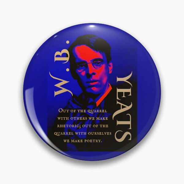 Item preview, William Butler Yeats portrait and quote: Out of the quarrel with others we make rhetoric; out of the quarrel with ourselves we make poetry. designed and sold by artbleed.