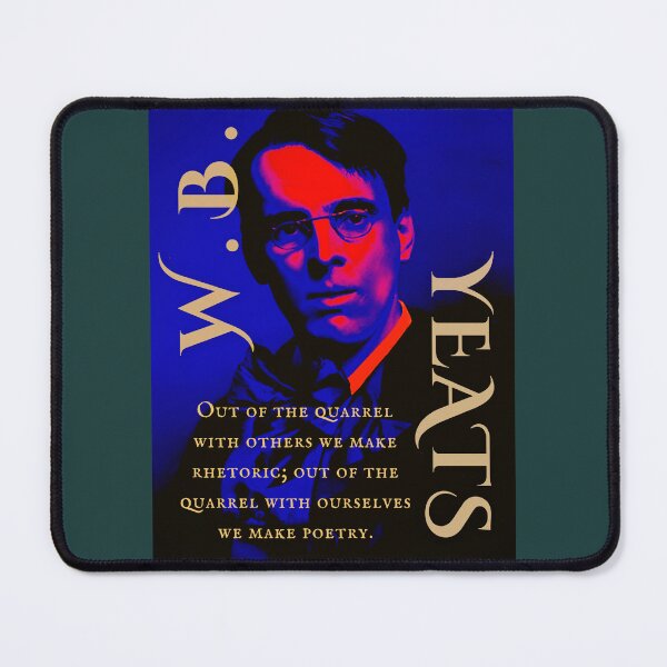 Item preview, William Butler Yeats portrait and quote: Out of the quarrel with others we make rhetoric; out of the quarrel with ourselves we make poetry. designed and sold by artbleed.