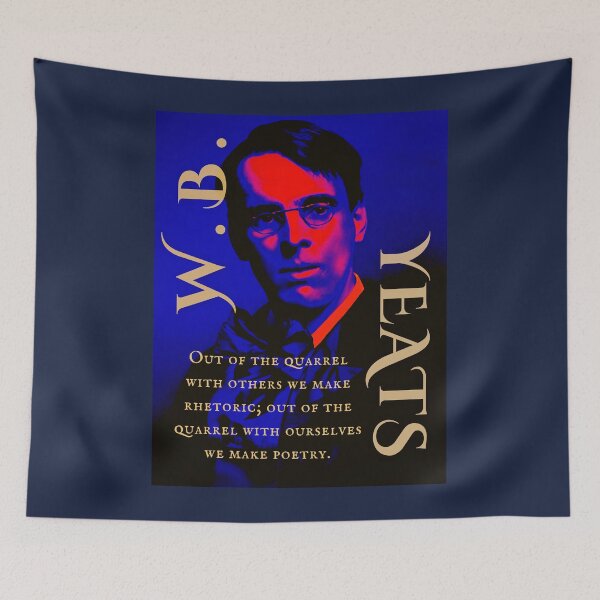 Item preview, William Butler Yeats portrait and quote: Out of the quarrel with others we make rhetoric; out of the quarrel with ourselves we make poetry. designed and sold by artbleed.