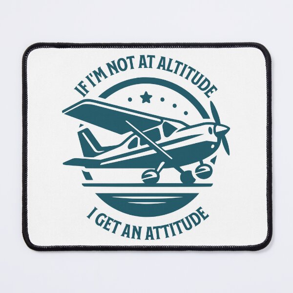 Item preview, If I'm Not At Altitude, I Get An Attitude - Aviation - Pilot designed and sold by PenultDesign.