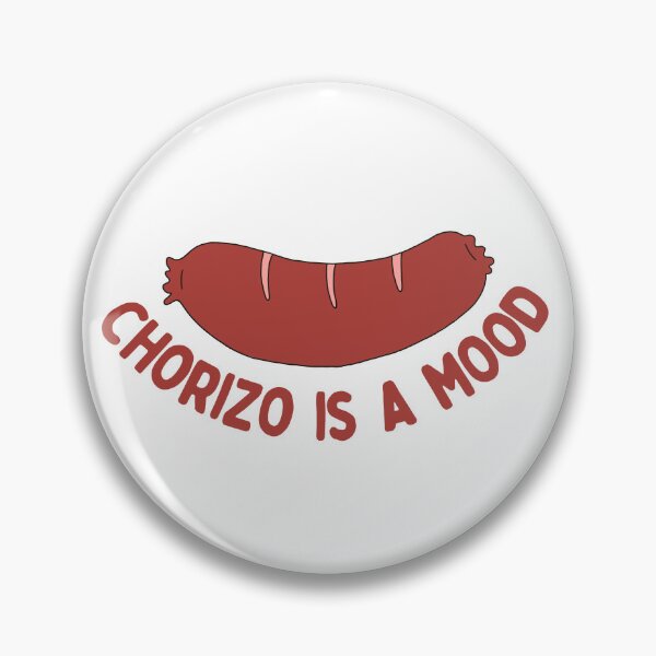 Item preview, Chorizo Is A Mood designed and sold by AProperLemon.
