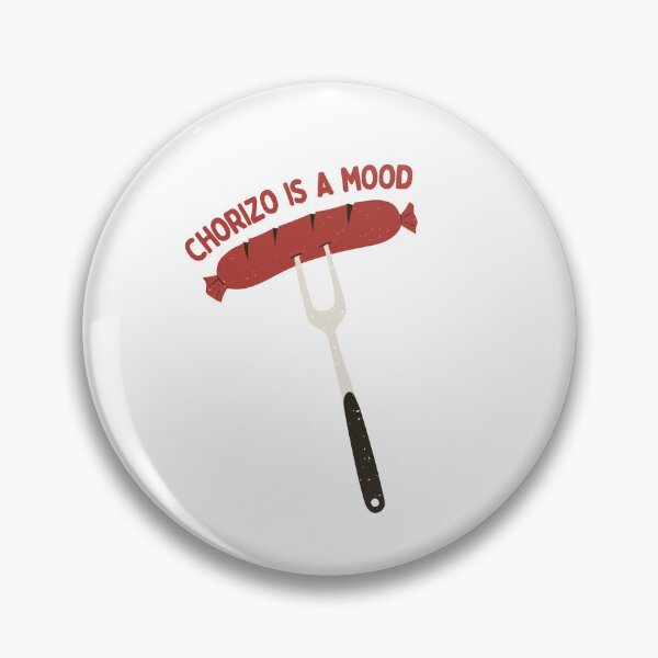 Item preview, Chorizo Is A Mood designed and sold by AProperLemon.