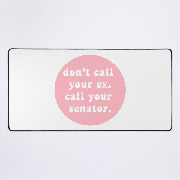 Item preview, don't call your ex. call your senator designed and sold by CharmStudio.
