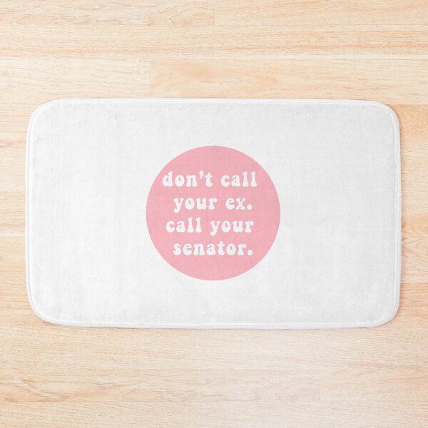 Item preview, don't call your ex. call your senator  designed and sold by CharmStudio.