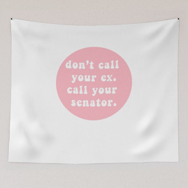 Item preview, don't call your ex. call your senator  designed and sold by CharmStudio.