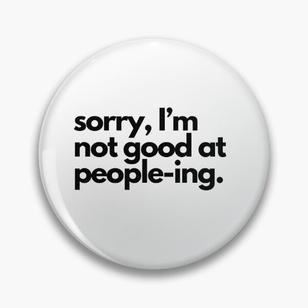 Item preview, Sorry, I'm not good at people-ing | Introvert designed and sold by lilbaelee.