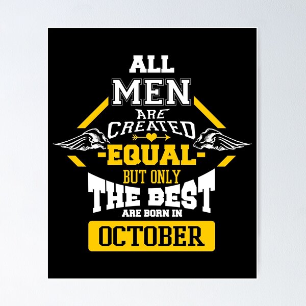 Item preview, All Men are Created Equal But Only The Best Are Born In October designed and sold by CreativeStrike.