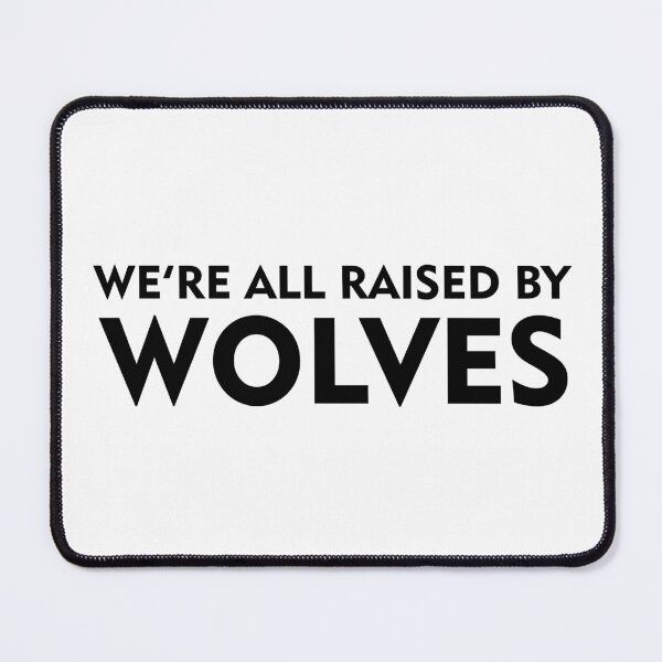 Item preview, We are all raised by wolves designed and sold by sabinako.