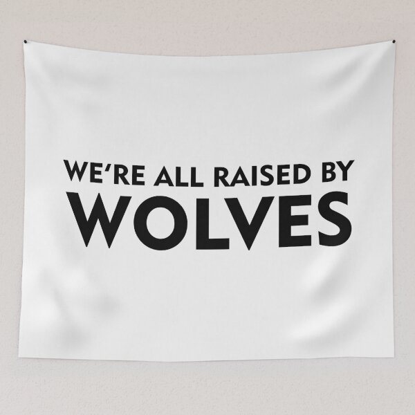 Item preview, We are all raised by wolves designed and sold by sabinako.