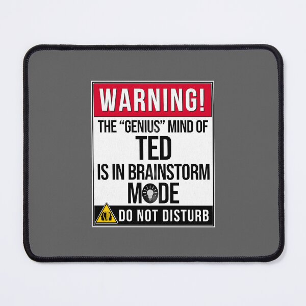 Item preview, Ted Name - Warning The Genius Mind Of Ted Is In Brainstorm Mode designed and sold by DavianDecker.