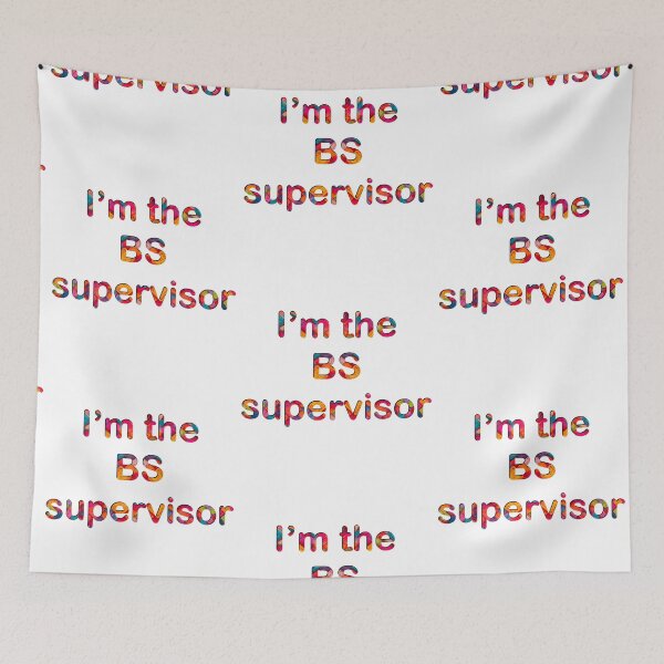 Item preview, I’m the BS supervisor designed and sold by Flowersonstuff.